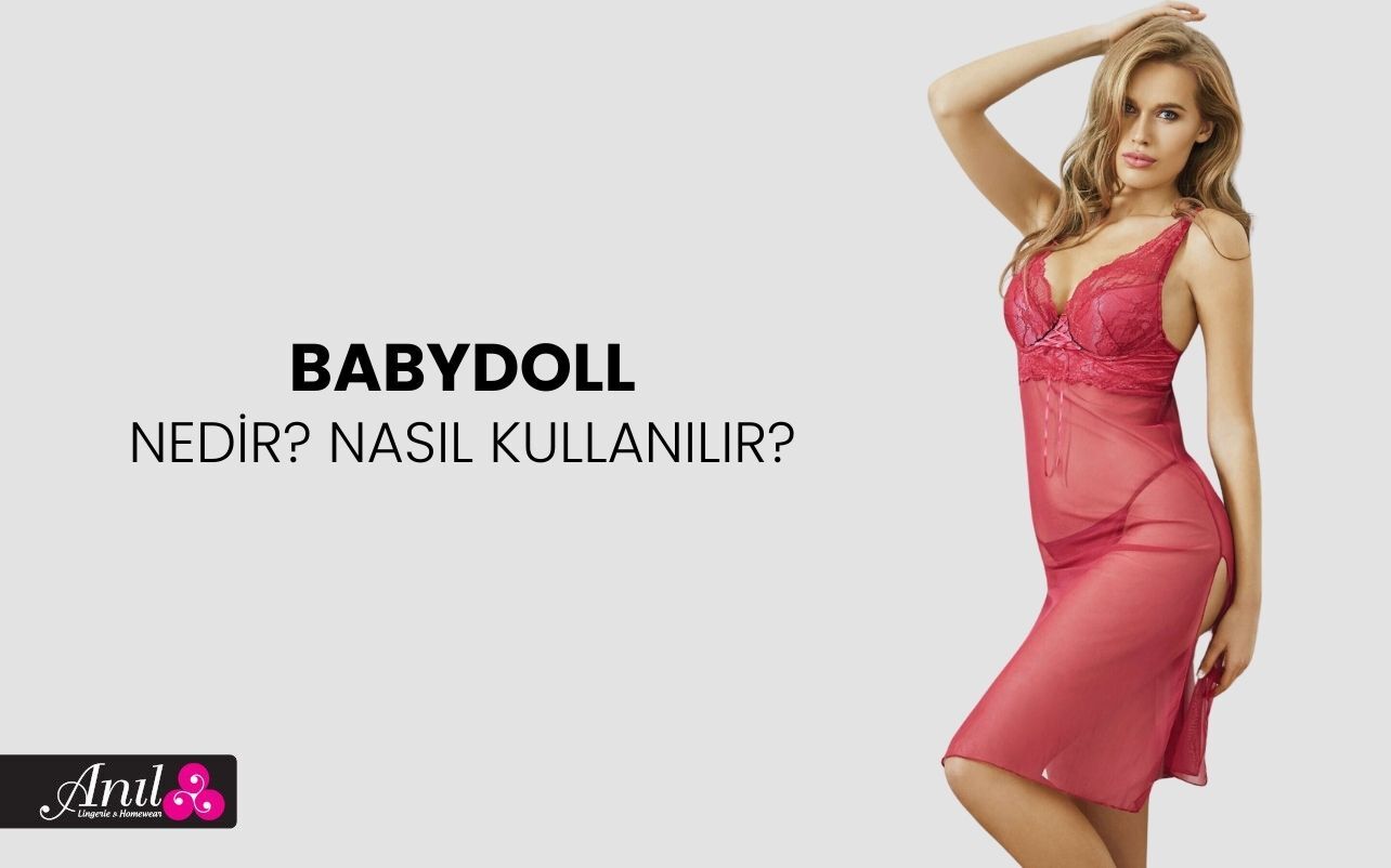 Babydoll Nedir ve Nasıl Kullanılır?
