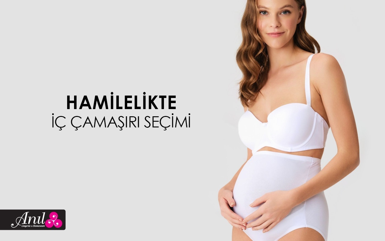 Hamilelikte İç Çamaşırı Seçerken Nelere Dikkat Edilmelidir?